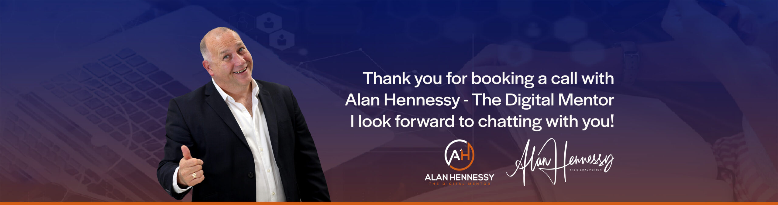 Thank You for Booking a call with Alan Hennessy The Digital Mentor Thank You for Booking a call with Alan Hennessy The Digital Mentor