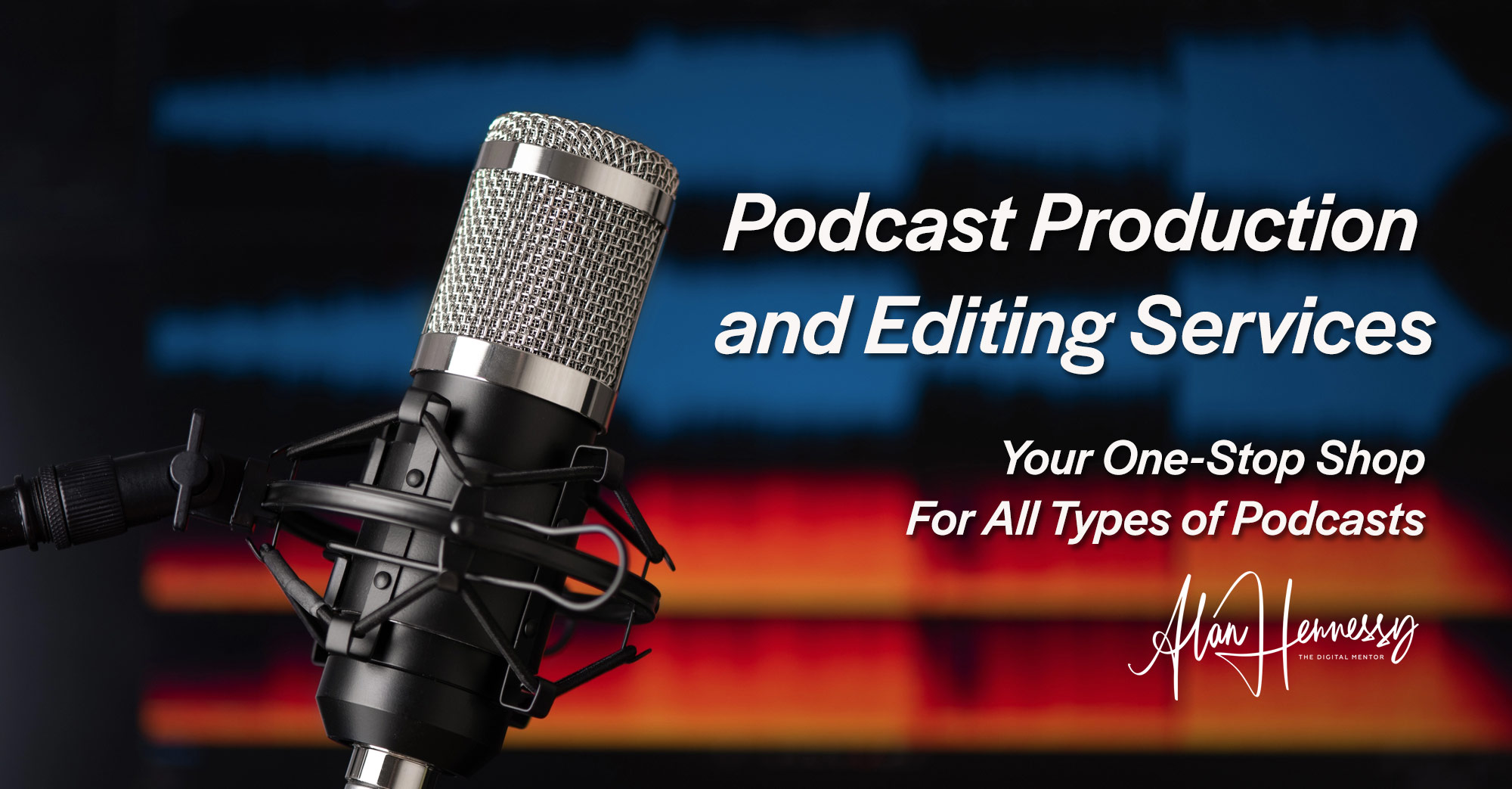 Podcast Services from Alan Hennessy The Digital Mentor Podcast Services from Alan Hennessy The Digital Mentor